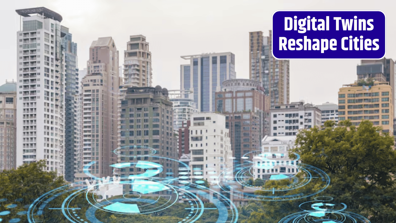 Digital Twin Technology Adopted to Rebuild Cities Virtually Before Physical Infrastructure Is Constructed
