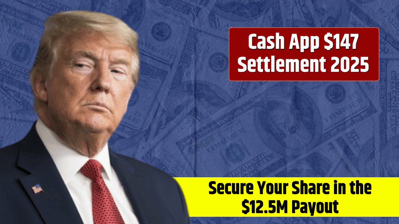 Cash App $147 Settlement 2025: Steps to Claim from the $12.5 Million Fund
